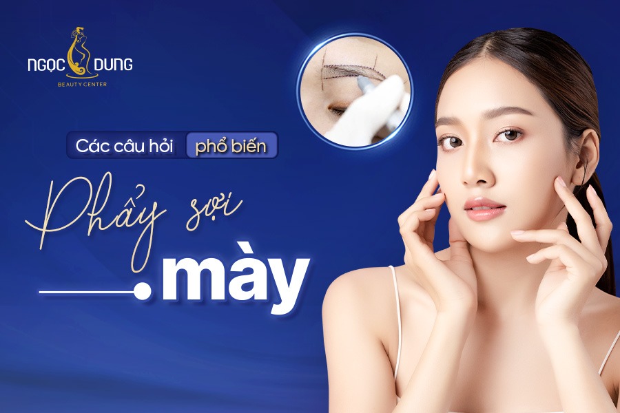 câu hỏi phổ biến nhất về phẩy sợi mày
