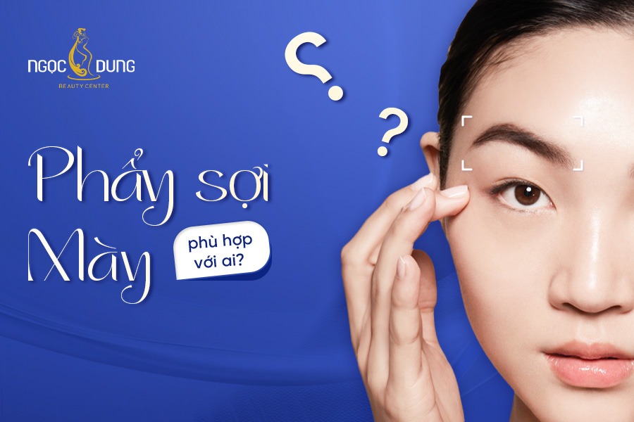 phẩy sợi mày phù hợp với ai