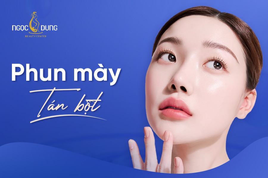 Phun mày tán bột là gì